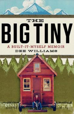 The-Big-Tiny-by-Dee-Williams-a-memoir-about-building-small300-510x784
